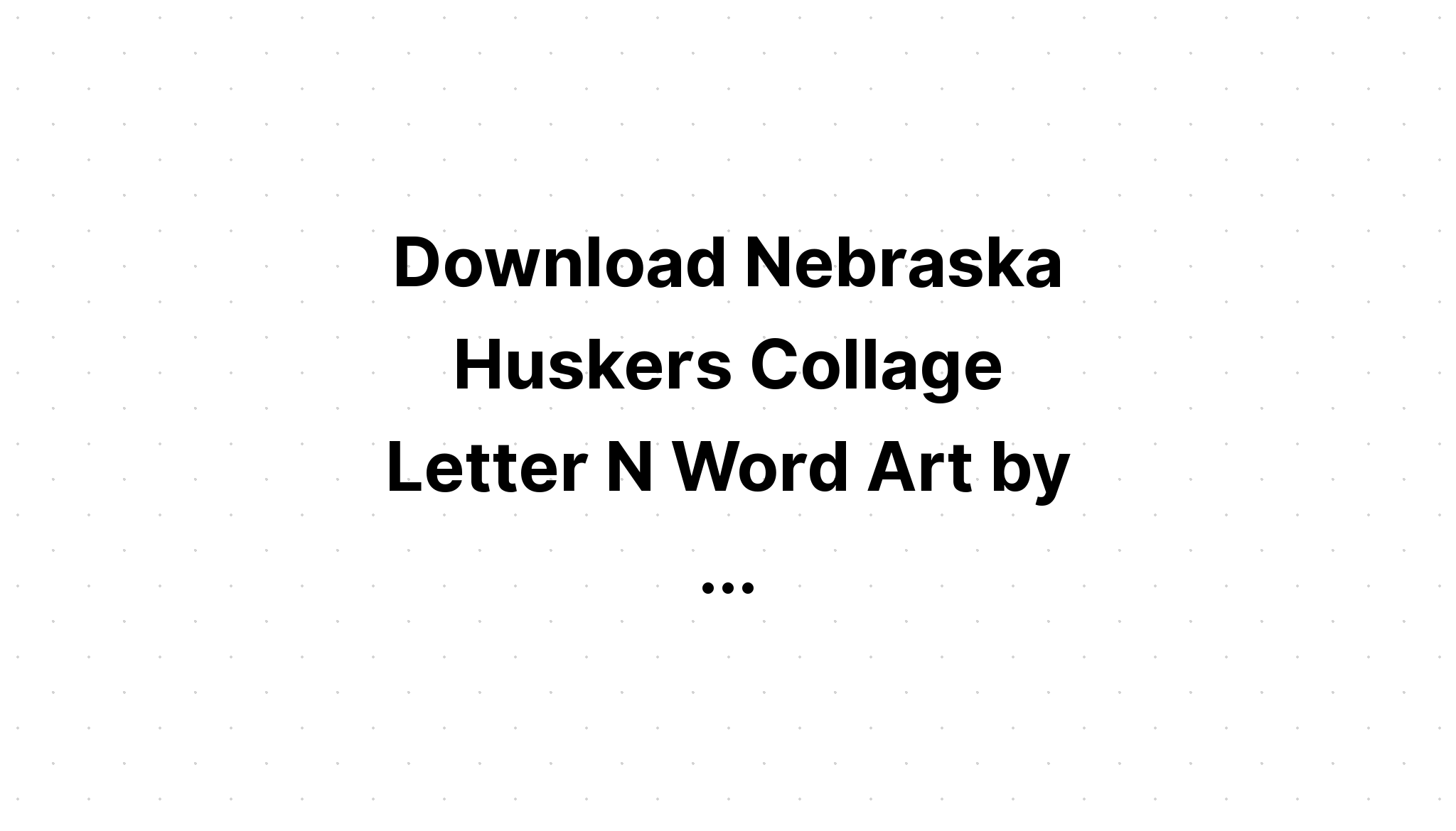 Download The Cornhusker State Word Art Nebraska SVG File